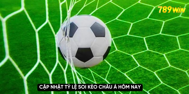 Cập nhật tỷ lệ soi kèo châu Á hôm nay