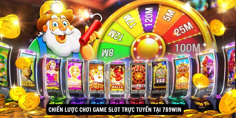 Chiến lược chơi game slot trực tuyến tại 789WIN