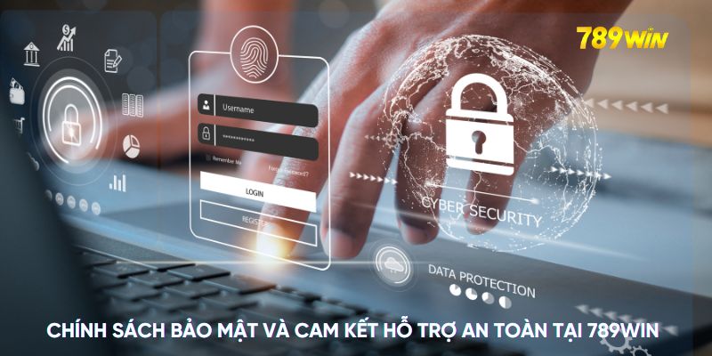 Chính sách bảo mật và cam kết hỗ trợ an toàn tại 789WIN