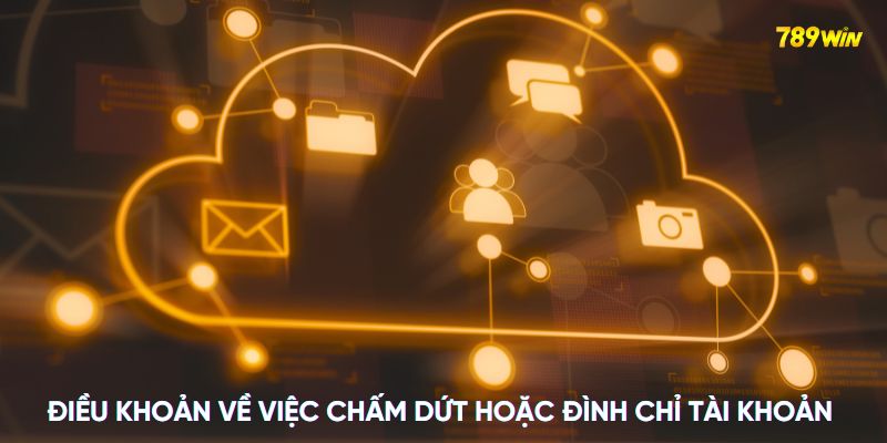 Điều khoản về việc chấm dứt hoặc đình chỉ tài khoản