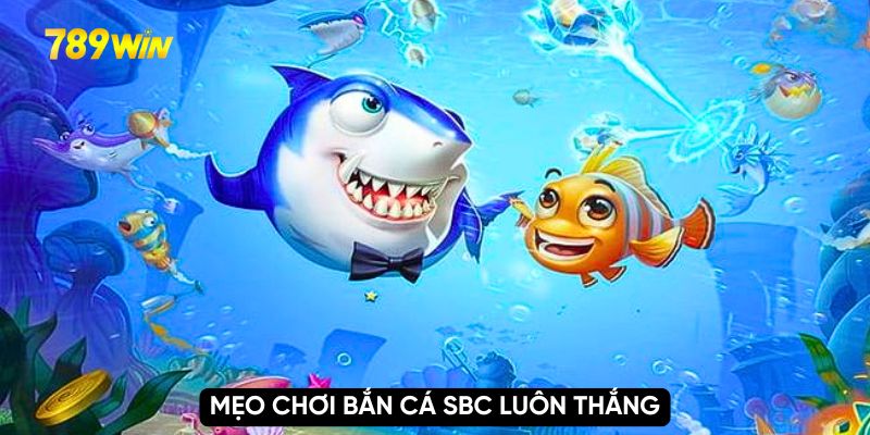 Mẹo chơi bắn cá SBC luôn thắng