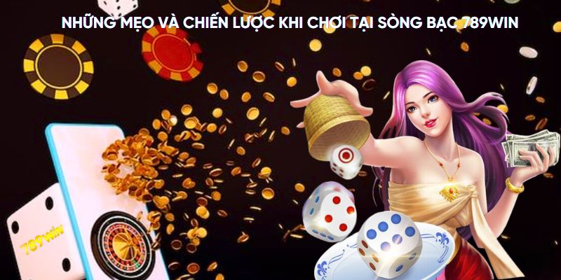 Những mẹo và chiến lược khi chơi tại sòng bạc 789WIN