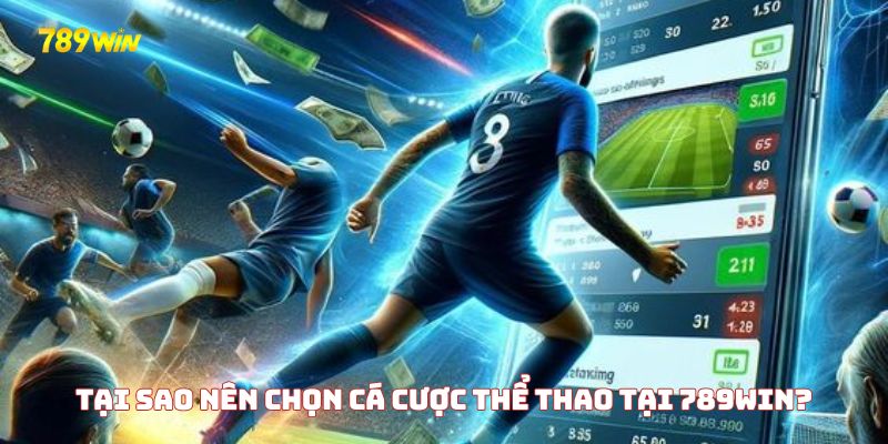 Tại sao nên chọn cá cược thể thao tại 789WIN?